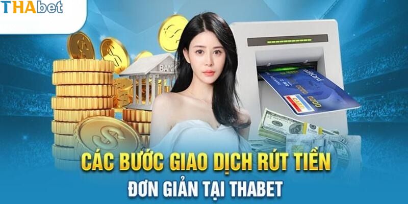Cách thức rút tiền THABET dễ dàng