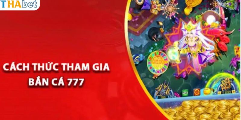 Hướng dẫn về cách bắn và nhận thưởng tại săn cá 777