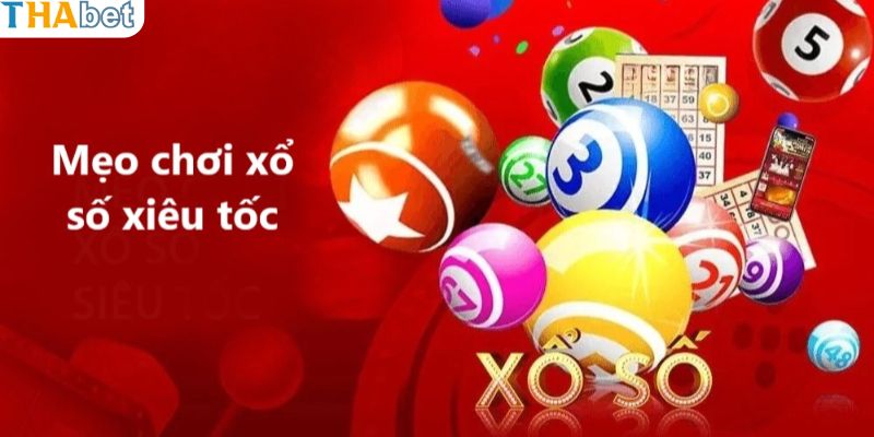 Mẹo chơi xổ số siêu tốc từ những chuyên gia