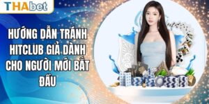 Hướng dẫn tránh Hitclub giả